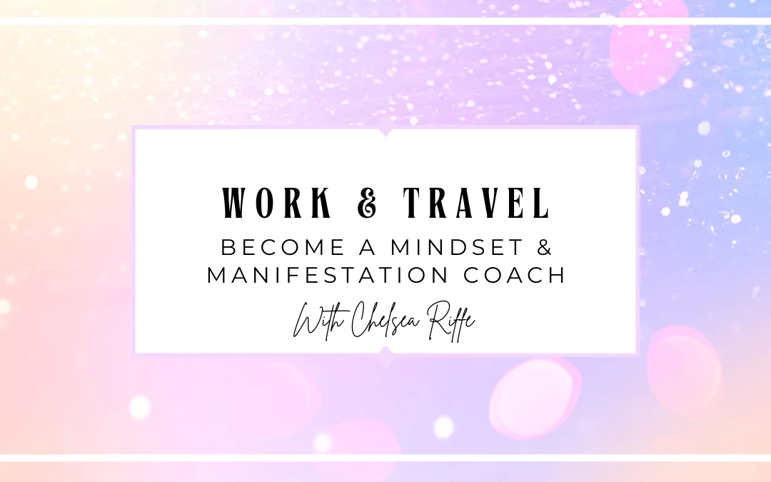 Digital Nomad Job #1: Become A Mindset & Manifestation Coach